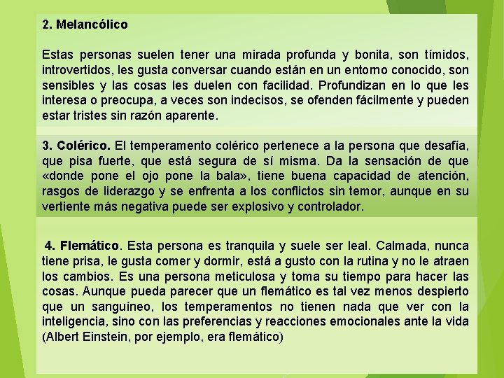 2. Melancólico Estas personas suelen tener una mirada profunda y bonita, son tímidos, introvertidos,