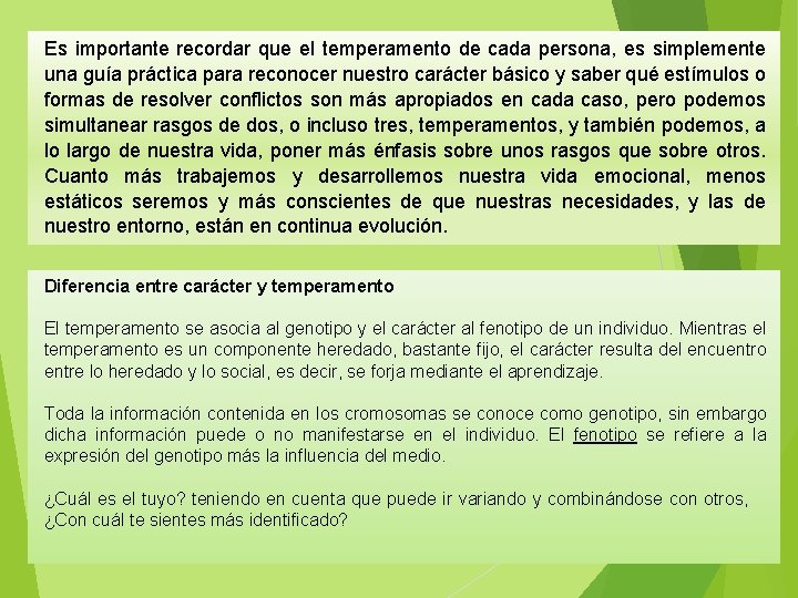 Es importante recordar que el temperamento de cada persona, es simplemente una guía práctica