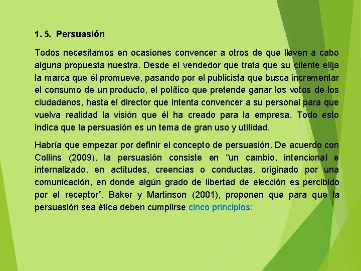  1. 5. Persuasión Todos necesitamos en ocasiones convencer a otros de que lleven