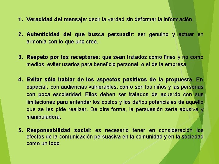 1. Veracidad del mensaje: decir la verdad sin deformar la información. 2. Autenticidad del