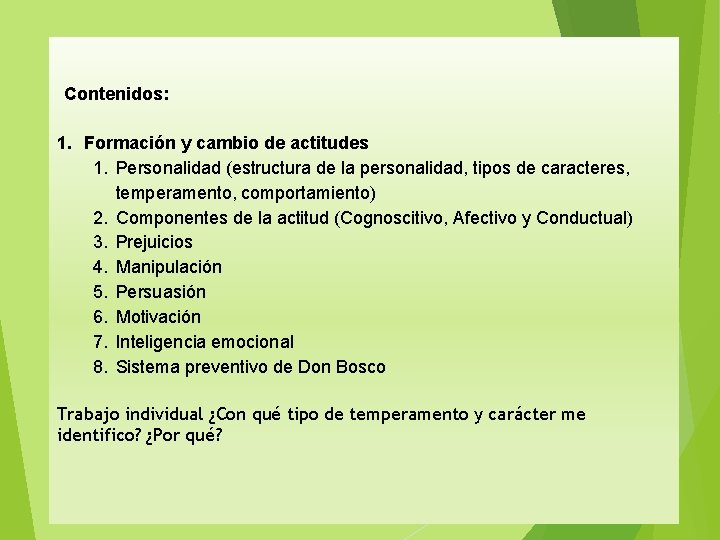 Contenidos: 1. Formación y cambio de actitudes 1. Personalidad (estructura de la personalidad, tipos