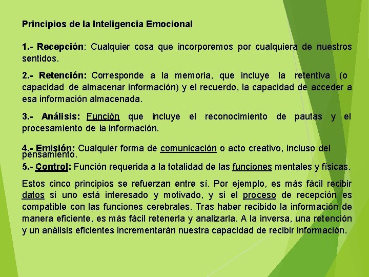  Principios de la Inteligencia Emocional 1. - Recepción: Cualquier cosa que incorporemos por