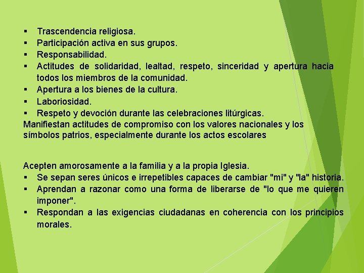  Trascendencia religiosa. Participación activa en sus grupos. Responsabilidad. Actitudes de solidaridad, lealtad, respeto,