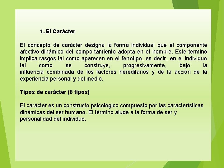  1. El Carácter El concepto de carácter designa la forma individual que el