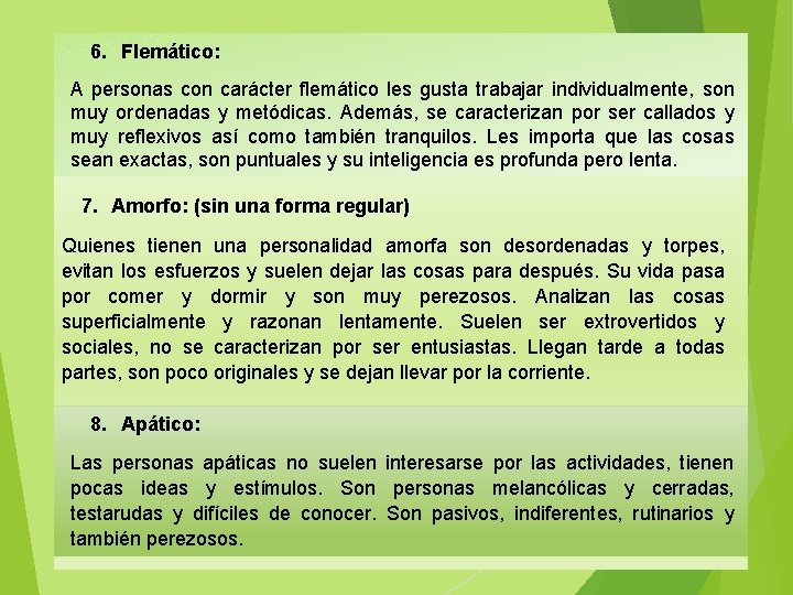  6. Flemático: A personas con carácter flemático les gusta trabajar individualmente, son muy