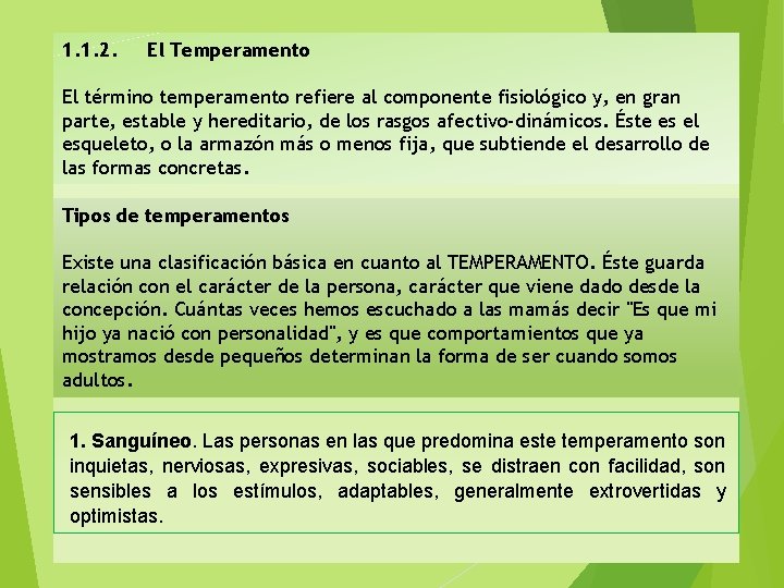 1. 1. 2. El Temperamento El término temperamento refiere al componente fisiológico y, en