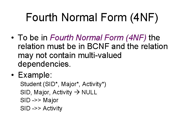 Fourth Normal Form (4 NF) • To be in Fourth Normal Form (4 NF) Fourth Normal Form (4 NF) • To be in Fourth Normal Form (4 NF)