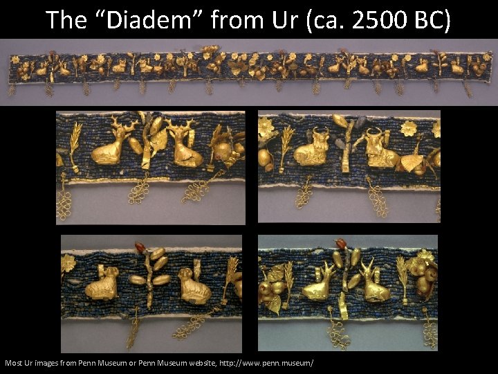 The “Diadem” from Ur (ca. 2500 BC) Most Ur images from Penn Museum or