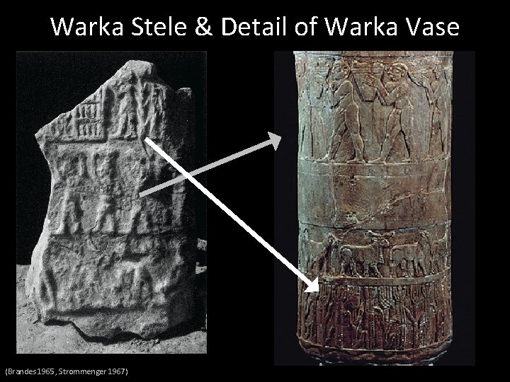 Warka Stele & Detail of Warka Vase (Brandes 1965, Strommenger 1967) 