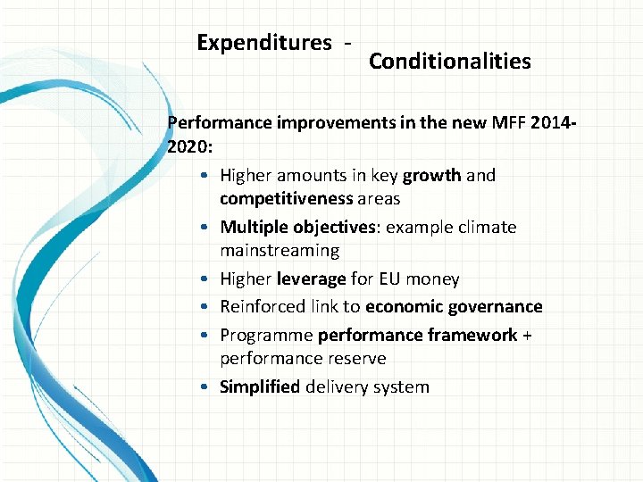 Expenditures - Conditionalities Performance improvements in the new MFF 20142020: • Higher amounts in