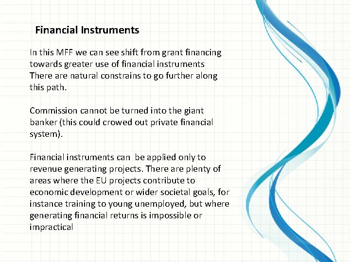 Financial Instruments In this MFF we can see shift from grant financing towards greater