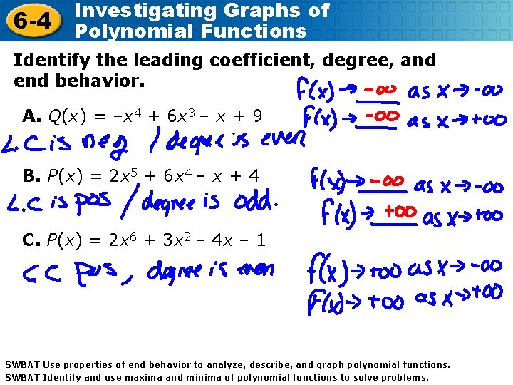 6 -4 Investigating Graphs of Polynomial Functions Identify the leading coefficient, degree, and end 6 -4 Investigating Graphs of Polynomial Functions Identify the leading coefficient, degree, and end