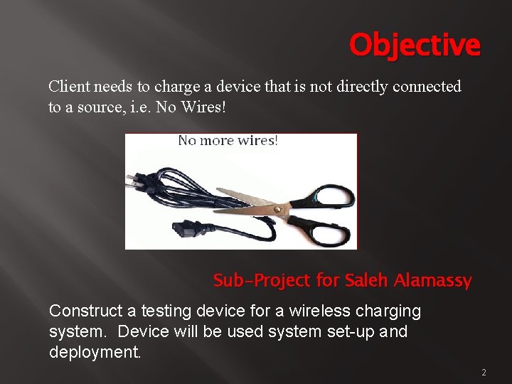 Objective Client needs to charge a device that is not directly connected to a
