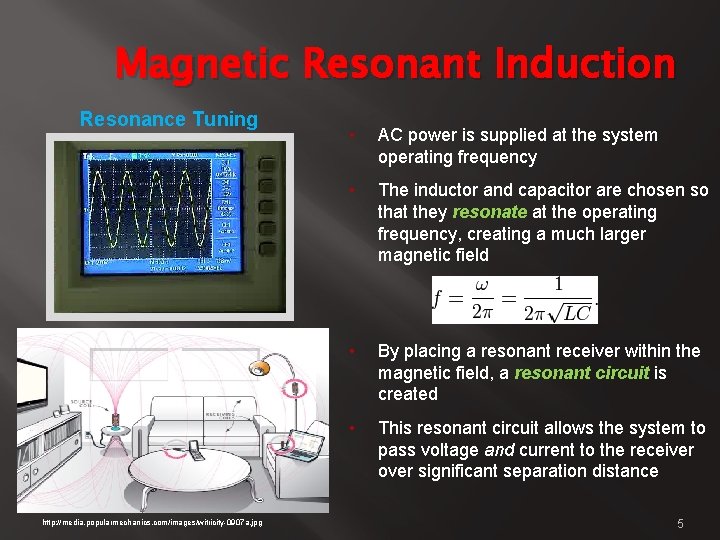 Magnetic Resonant Induction Resonance Tuning http: //media. popularmechanics. com/images/witricity-0907 a. jpg • AC power
