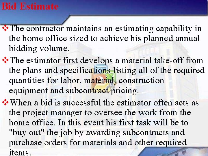 Bid Estimate v. The contractor maintains an estimating capability in the home office sized