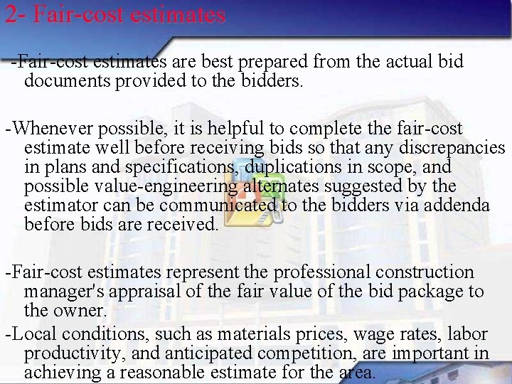 2 Fair cost estimates are best prepared from the actual bid documents provided to