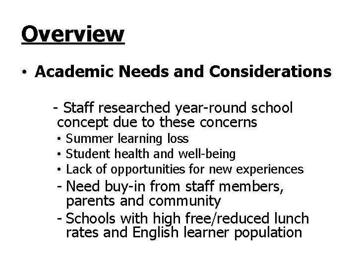 Overview • Academic Needs and Considerations - Staff researched year-round school concept due to
