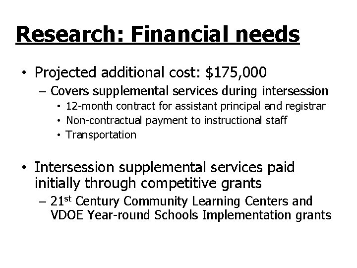 Research: Financial needs • Projected additional cost: $175, 000 – Covers supplemental services during