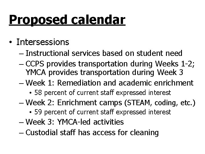 Proposed calendar • Intersessions – Instructional services based on student need – CCPS provides