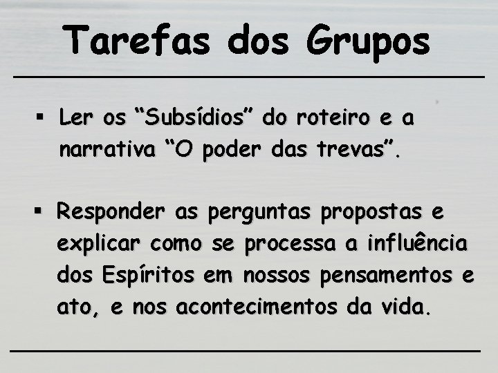 Tarefas dos Grupos § Ler os “Subsídios” do roteiro e a narrativa “O poder