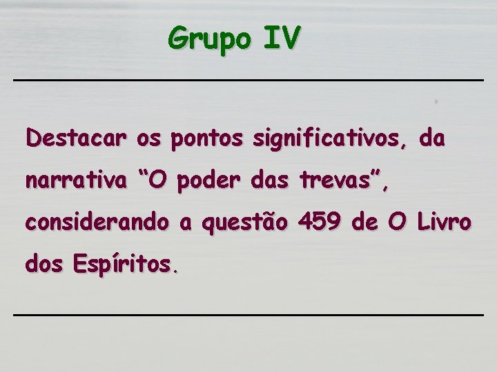 Grupo IV Destacar os pontos significativos, da narrativa “O poder das trevas”, considerando a