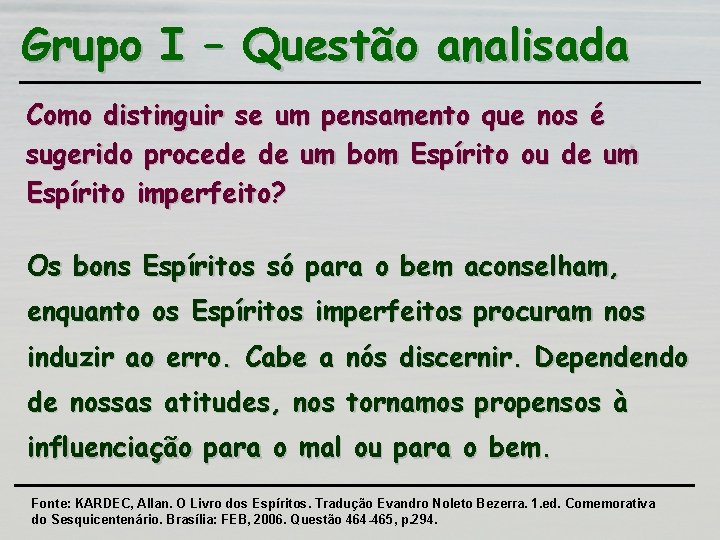 Grupo I – Questão analisada Como distinguir se um pensamento que nos é sugerido