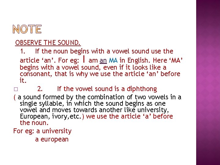 OBSERVE THE SOUND. 1. If the noun begins with a vowel sound use the