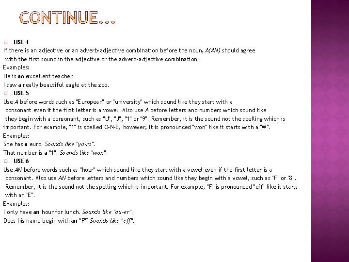 USE 4 If there is an adjective or an adverb-adjective combination before the noun,