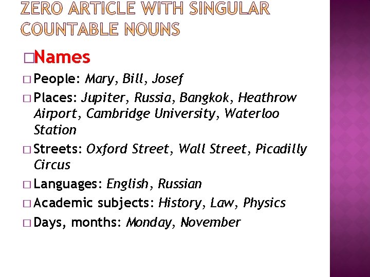�Names � People: Mary, Bill, Josef � Places: Jupiter, Russia, Bangkok, Heathrow Airport, Cambridge