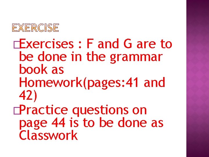 �Exercises : F and G are to be done in the grammar book as