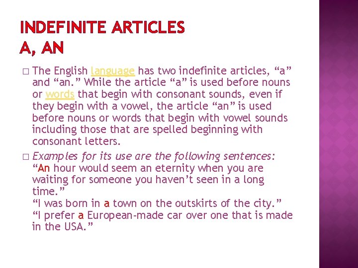 INDEFINITE ARTICLES A, AN The English language has two indefinite articles, “a” and “an.
