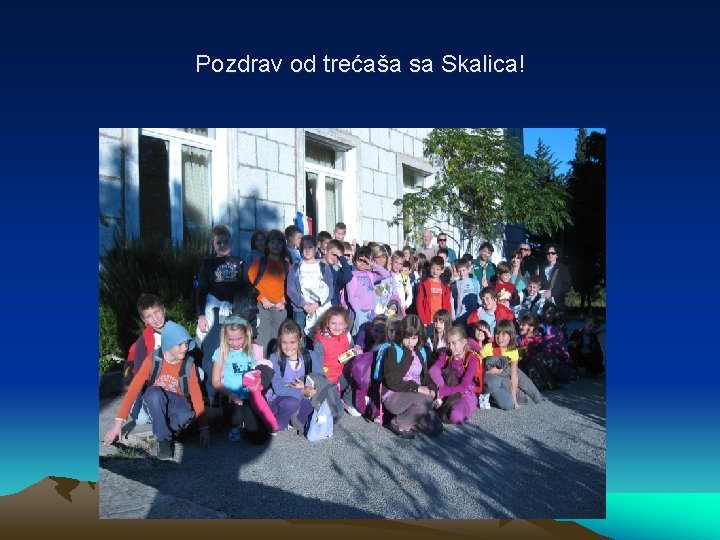 Pozdrav od trećaša sa Skalica! 