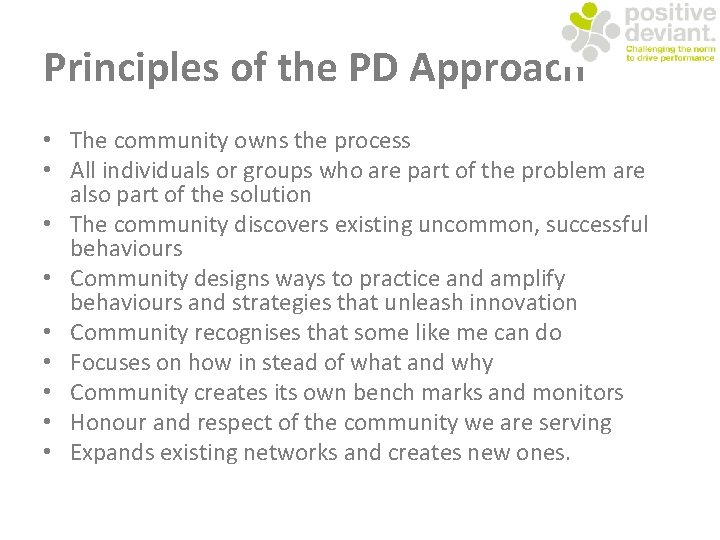 Principles of the PD Approach • The community owns the process • All individuals