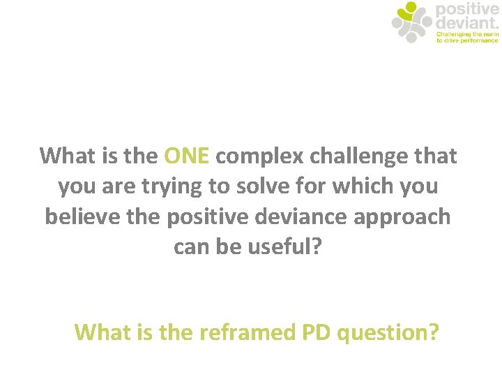 What is the ONE complex challenge that you are trying to solve for which
