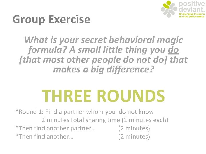 Group Exercise What is your secret behavioral magic formula? A small little thing you