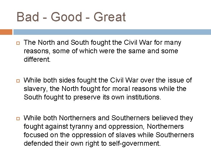 Bad - Good - Great The North and South fought the Civil War for
