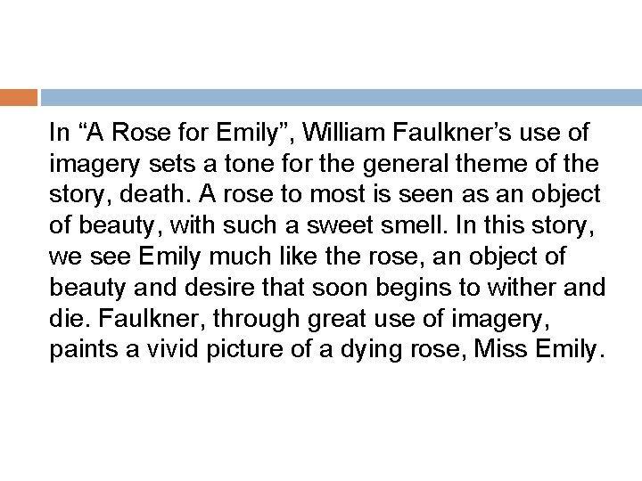In “A Rose for Emily”, William Faulkner’s use of imagery sets a tone for