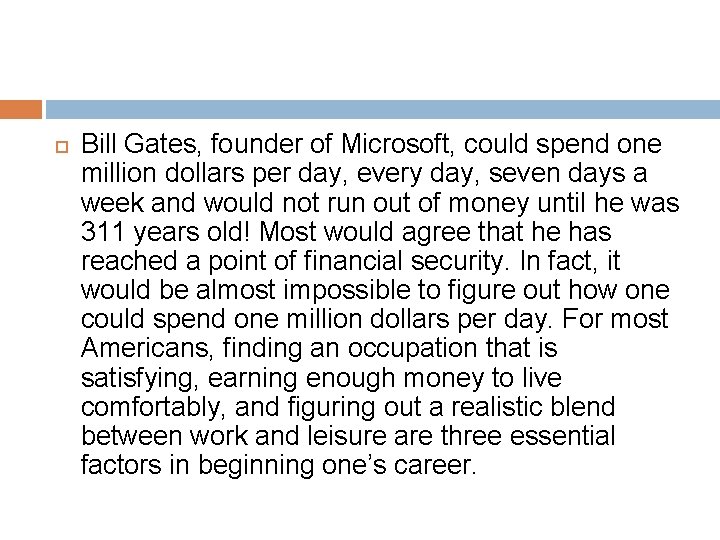  Bill Gates, founder of Microsoft, could spend one million dollars per day, every
