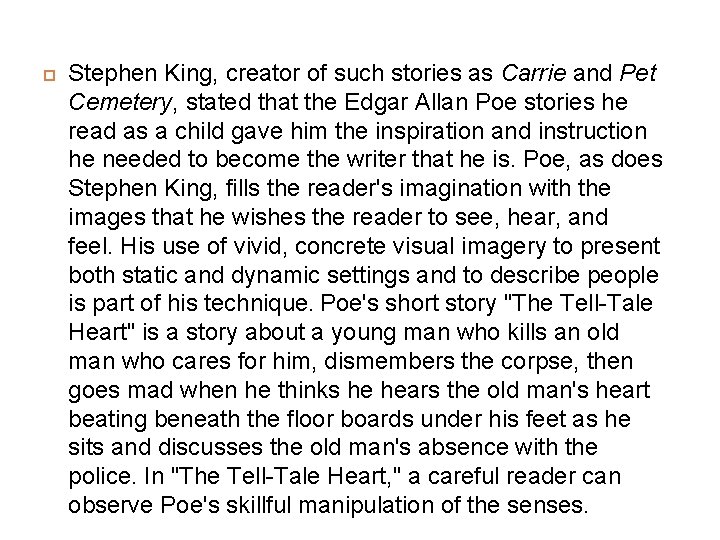  Stephen King, creator of such stories as Carrie and Pet Cemetery, stated that