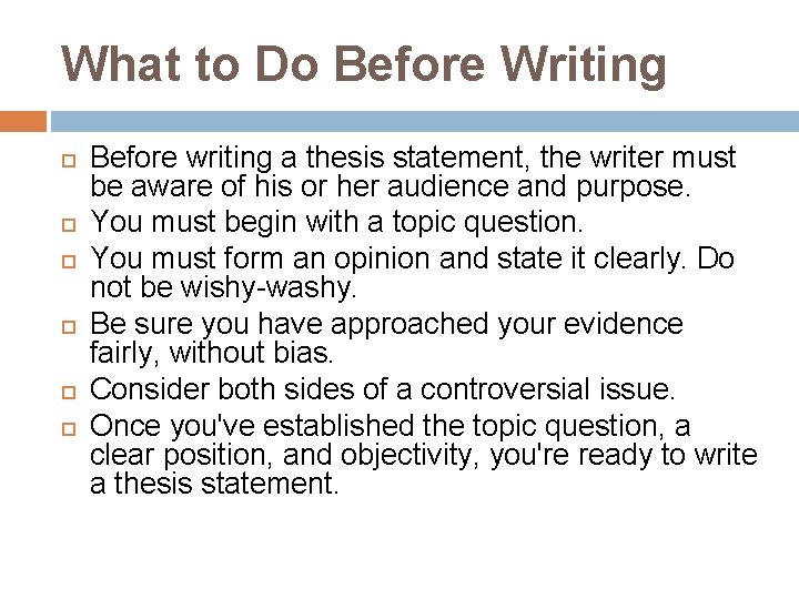What to Do Before Writing Before writing a thesis statement, the writer must be