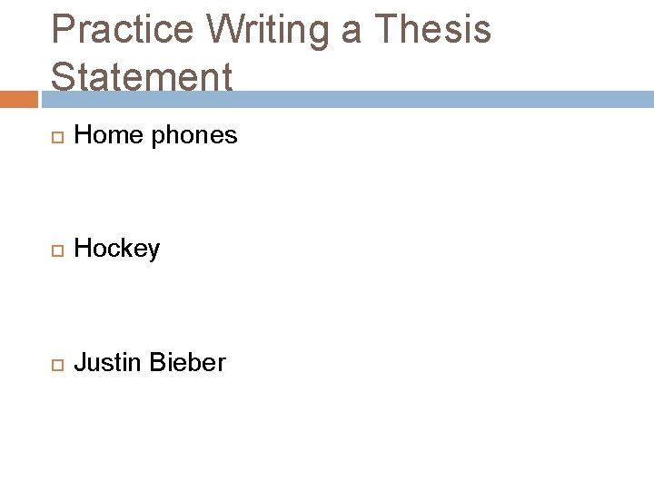 Practice Writing a Thesis Statement Home phones Hockey Justin Bieber 