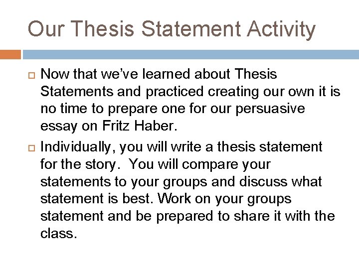 Our Thesis Statement Activity Now that we’ve learned about Thesis Statements and practiced creating