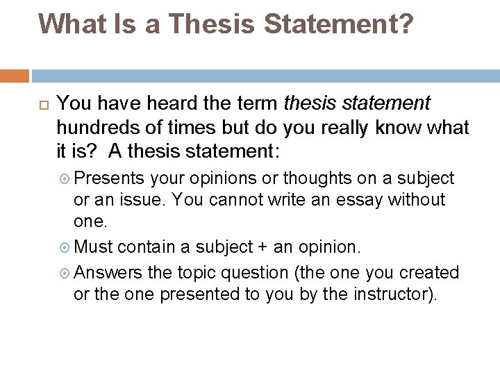 What Is a Thesis Statement? You have heard the term thesis statement hundreds of