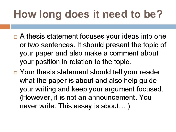 How long does it need to be? A thesis statement focuses your ideas into