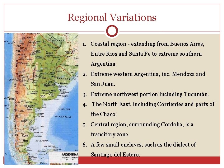 Regional Variations 1. Coastal region - extending from Buenos Aires, Entre Rios and Santa