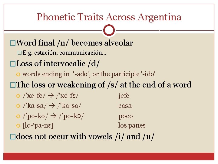 Phonetic Traits Across Argentina �Word final /n/ becomes alveolar �E. g. estación, communicación. .