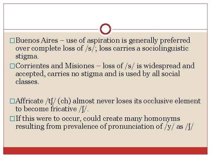 �Buenos Aires – use of aspiration is generally preferred over complete loss of /s/;