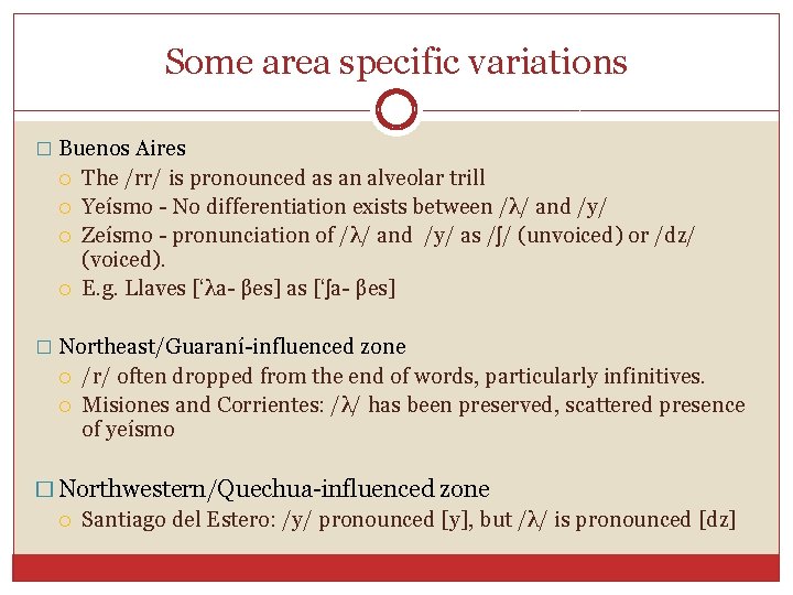 Some area specific variations � Buenos Aires The /rr/ is pronounced as an alveolar