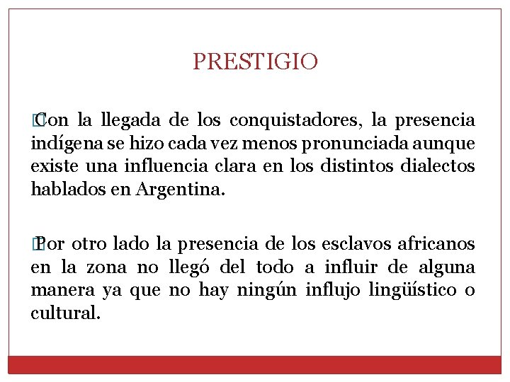 PRESTIGIO � Con la llegada de los conquistadores, la presencia indígena se hizo cada