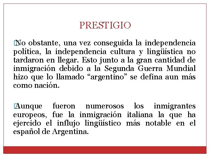 PRESTIGIO � No obstante, una vez conseguida la independencia política, la independencia cultura y